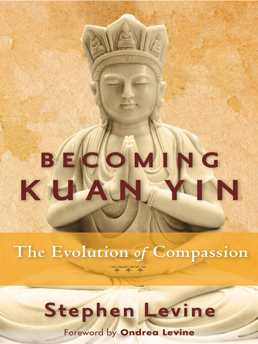 Title details for Becoming Kuan Yin by Stephen Levine - Available